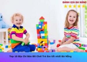 ban-do-choi-tre-em-tot-nhat-da-nang (1)