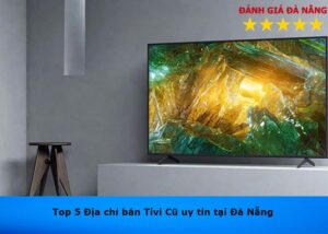 ban-tivi-cu-uy-tin-tai-da-nang (1)