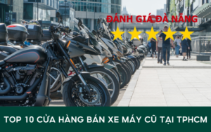 TOP 10 Cửa hàng bán xe máy cũ tại TPHCM