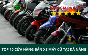TOP 10 Cửa hàng bán xe máy cũ tại Đà Nẵng
