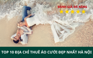 TOP 10 Địa Chỉ Thuê Áo Cưới Đẹp Nhất Hà Nội