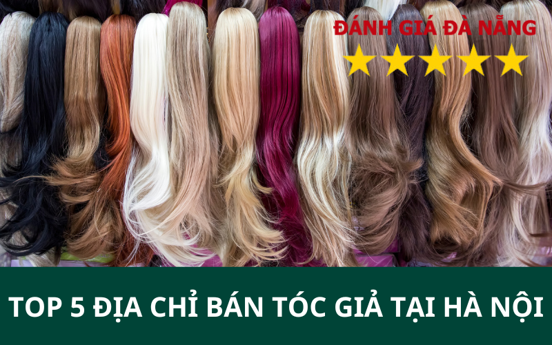 TOP 5 Địa chỉ bán tóc giả tại Hà Nội