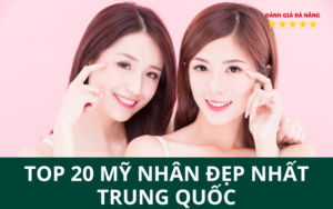 Top 20 mỹ nhân đẹp nhất trung quốc