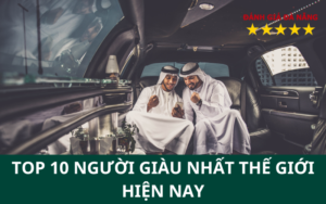 Top 10 Người giàu nhất thế giới hiện nay