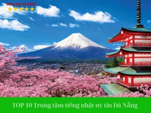 Top-10-trung-tam-tieng-nhat-uy-tin-tai-da-nang