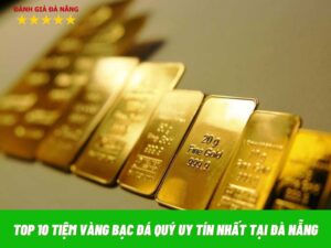 top-10-tiem-vang-bac-da-quy-uy-tín-nhat-tai-da-nang