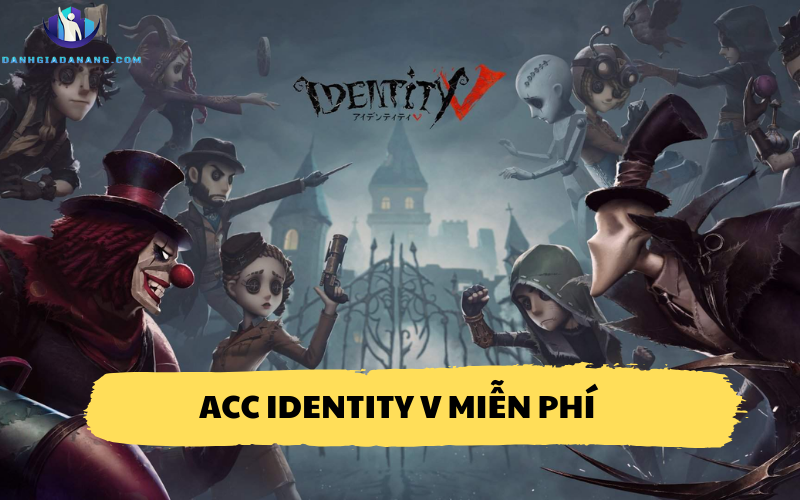 Acc Identity V Miễn Phí