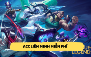Acc Liên Minh Miễn Phí