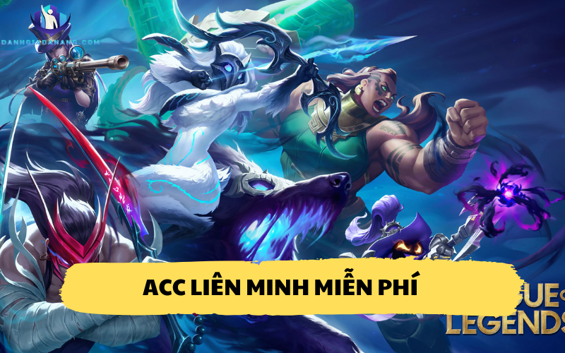 Acc Liên Minh Miễn Phí