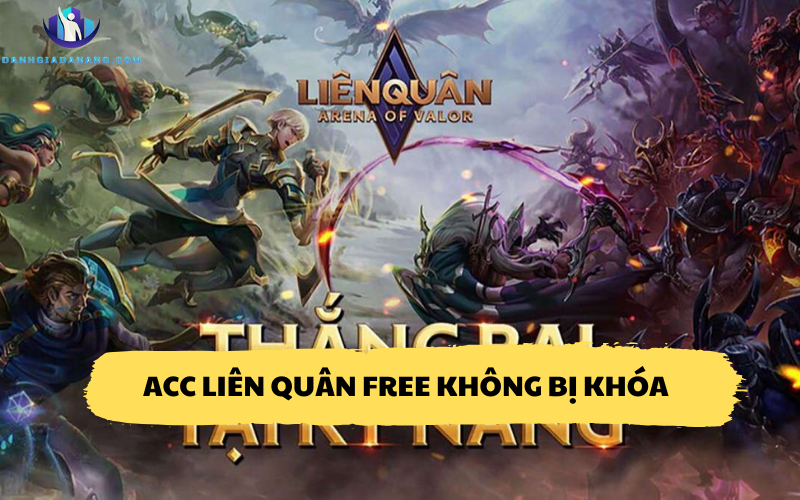 Acc Liên Quân free không bị khóa