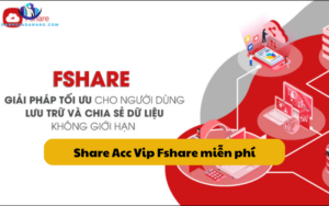 Share Acc Vip Fshare miễn phí