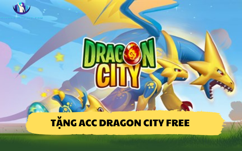 Tặng Acc Dragon city Free