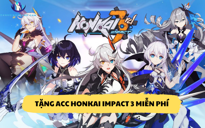 Tặng Acc Honkai Impact 3 miễn phí