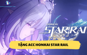 Tặng acc Honkai Star Rail