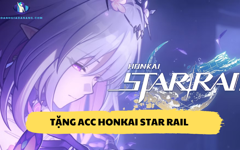 Tặng acc Honkai Star Rail