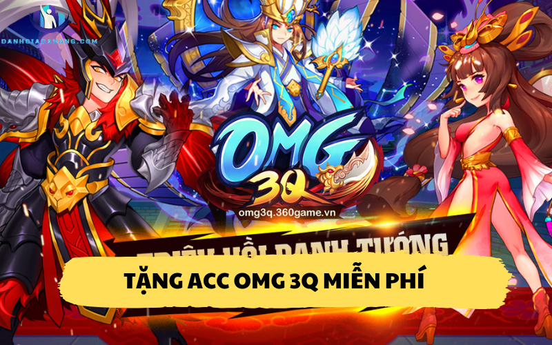 Tặng acc OMG 3Q miễn phí